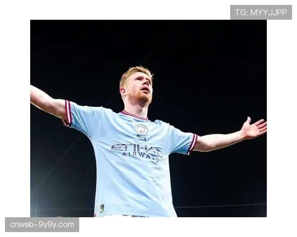 曼城公布欧冠大名单,重伤归来的德布劳内赫然在列